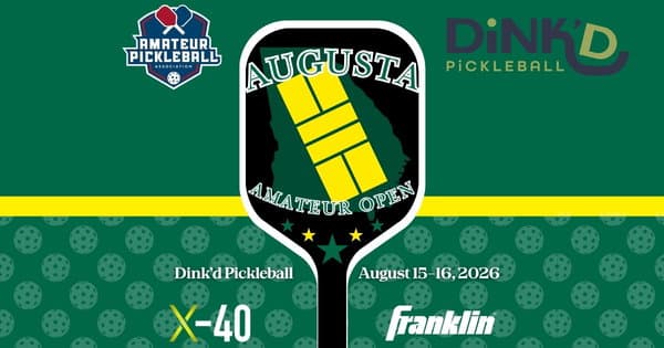 The Augusta Amateur Open @ Dink'd Pickleball