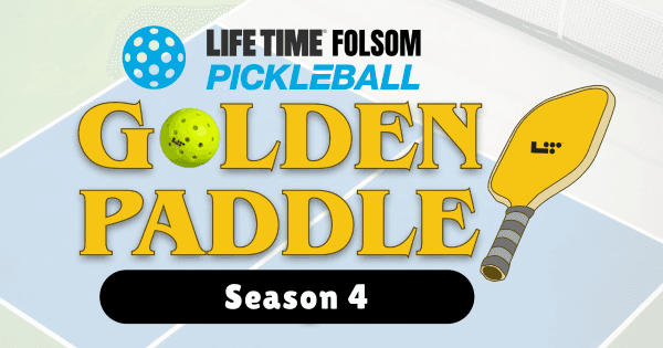 Life Time Folsom Golden Paddle Cup Season 4