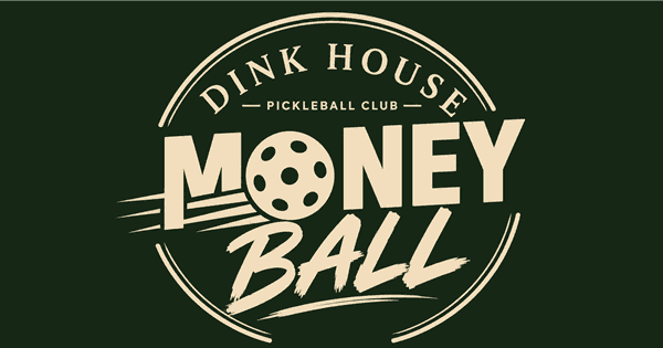 Dink House Moneyball