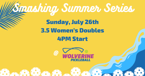 Wolverine Pickleball Summer Smashing Series - 3.5 Women's Doubles