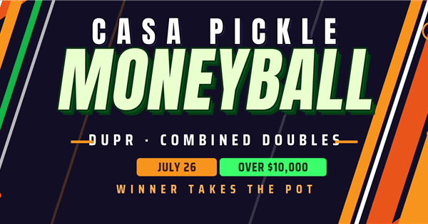Casa Pickle *Moneyball Combined DUPR* Space City