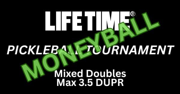 Life Time - Mixed Mini Moneyball - 3.5 max DUPR