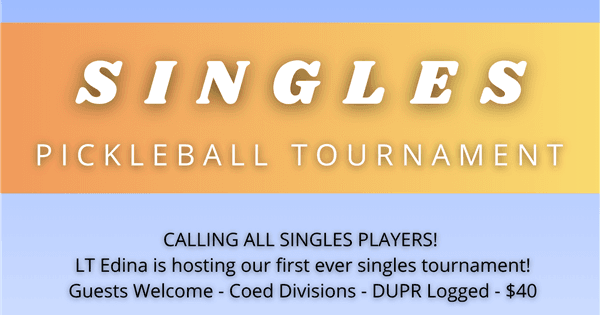 SINGLES TOURNAMENT @ LIFE TIME EDINA