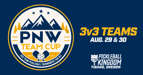 PNW Team Cup @ Pickleball Kingdom