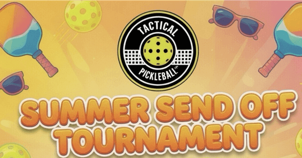 Tactical Pickleball's Summer Send-Off Tournament at PickleballU
