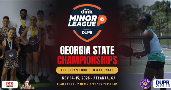 GEORGIA STATE CHAMPIONSHIP The Dink Minor League Pickleball @ Let's Go Pickleball