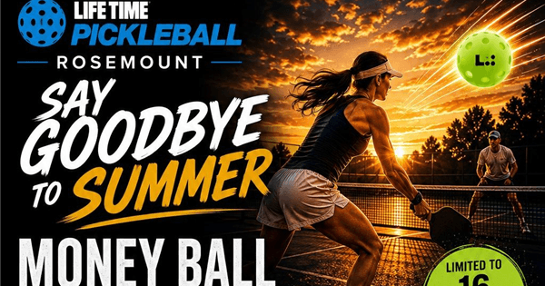 LIFE TIME Rosemount - Say Goodbye to Summer - Money Ball - Pickleball Tournament