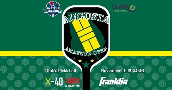 The Augusta Amateur Open @ Dink'd Pickleball