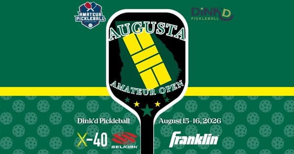 The Augusta Amateur Open @ Dink'd Pickleball