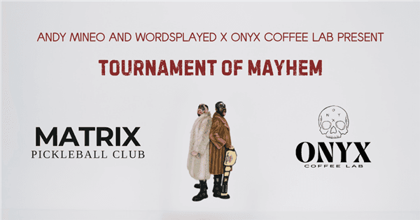 Tournament of Mayhem - Onyx Coffee x Matrix Club