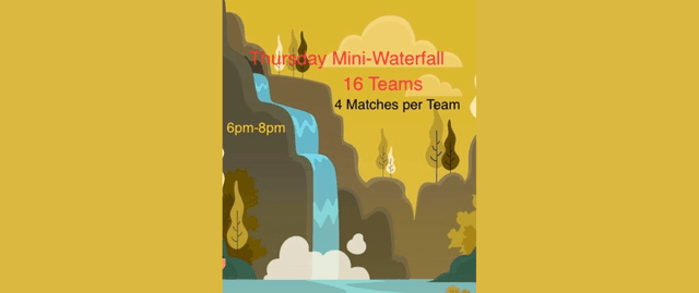 Waterfall - Mini-Tournament Powered by Good Game Sports